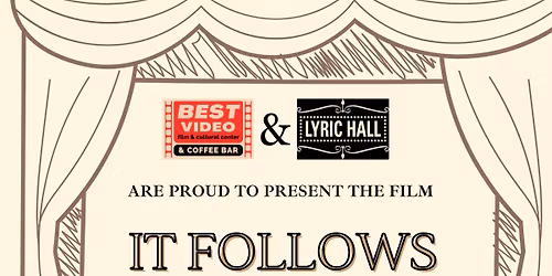 SCREENING @ LYRIC HALL: IT FOLLOWS (2014\/R\/1h40m)