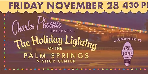 Charles Phoenix: Palm Springs Visitors Center Holiday Lighting Event