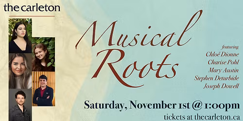 Musical Roots w\/ Charise Pohl, Chlo\u00e9 Dionne, Mary Austin, Stephen Deturbide & Joseph Dowell