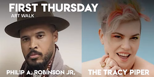 First Thursday Art Walk: The Tracy Piper x Philip A. Robinson Jr.