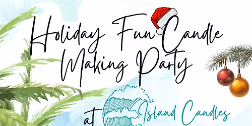 Holiday Fun Candle Making Party