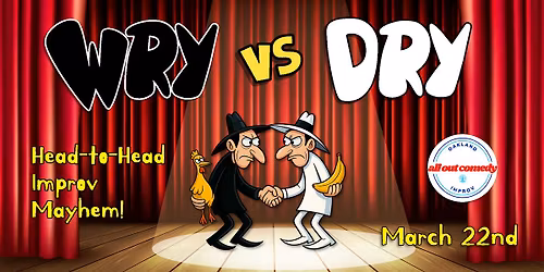 Wry vs. Dry: Head-to-head Improv Mayhem!