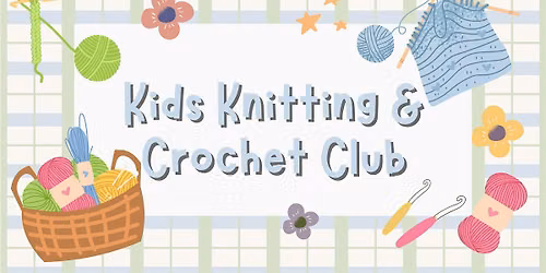 Kids Crochet & Knitting Club @Wood Street Library