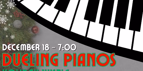\ud83c\udfb9Dueling Pianos - Holiday Hustle\ud83c\udf84