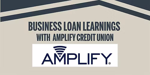 Business Loan Learnings with Amplify Credit Union