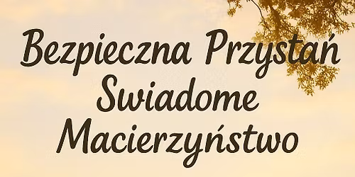 Bezpieczna Przystan - Swiadome Macierzynstwo