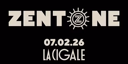 Zentone \u2022 La Cigale \u2022 7 f\u00e9vrier 2026