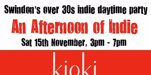 An Afternoon of Indie: SWINDON (over 30s only), 3pm-7pm