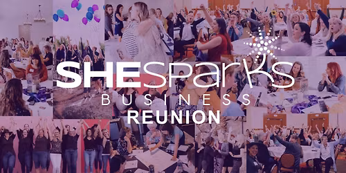 SHE Sparks Business REUNION