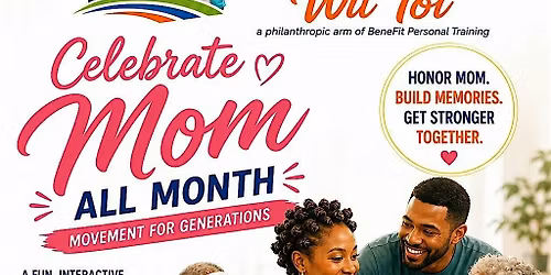\u201cCelebrate Mom All Month: Movement for Generations\u201d