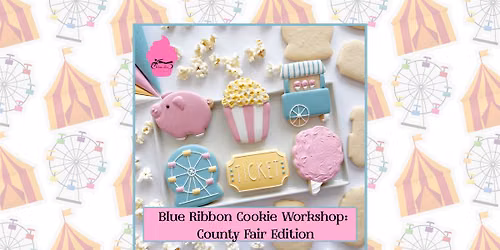 Blue Ribbon Cookie Workshop: County Fair Edition
