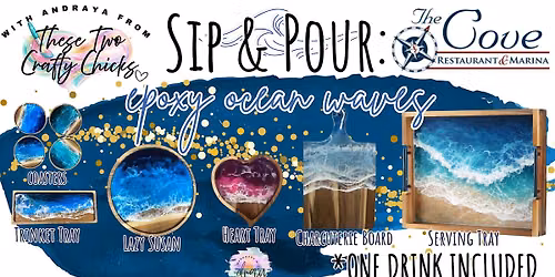 Sip & Pour Epoxy Ocean Waves @ THE COVE RESTAURANT AND MARINA