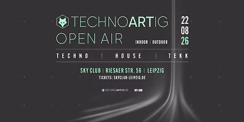 22.08.2026 - TechnoARTig! Open Air. - SKY CLUB LEIPZIG  