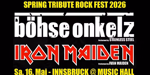 Achtung Neuer Termin demn\u00e4chst! B\u00d6HSE ONKELZ - IRON MAIDEN - SPRING TRIBUTE ROCK FEST - INNSBRUCK