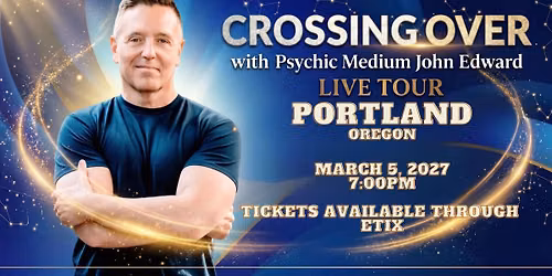 Crossing Over with Psychic Medium John Edward live in Portland, OR!