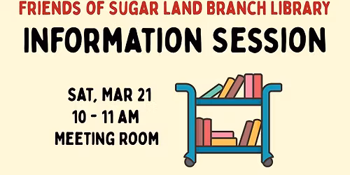 Friends of Sugar Land Branch Library Information Session