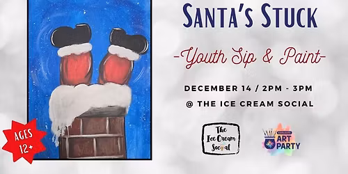 Santa's Stuck - Youth Sip & Paint @ Ice Cream Social!