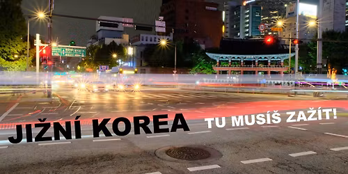 JI\u017dN\u00cd KOREA \u2013 TU MUS\u00cd\u0160 ZA\u017d\u00cdT!