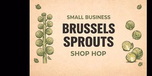 Brussels Sprouts Small Business Shop Hop