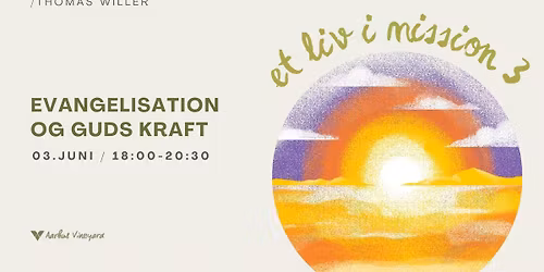 ET LIV I MISSION 3 I Evangelisation og Guds kraft