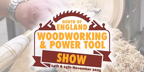 The North of England Woodworking & Power Tool Show 2025
