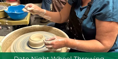 CLASS: Date Night Wheel Throwing (Ages 18 & up)