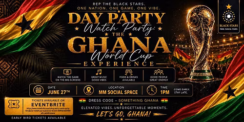 Day Party Watch Party: The Ghana World Cup Experience!
