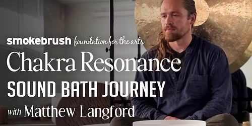 Chakra Resonance: A Seven-Month Sound Bath Journey w\/ Matthew Langford