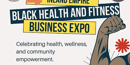 THE INLAND EMPIRE BLACK HEALTH & FITNESS BUSINESS EXPO