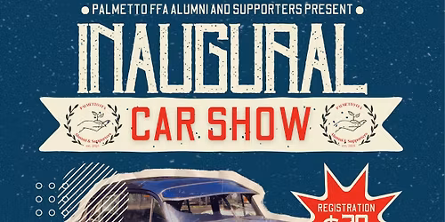 Palmetto FFA Alumni And Supporters Inaugural Car Show