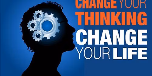 Change Your Thinking, Change Your Life