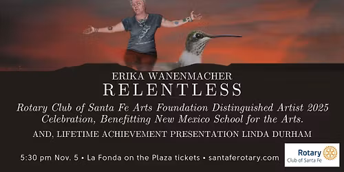 Relentless: Rotary Club of Santa Fe Arts Foundation Distinguished Artist of the Year