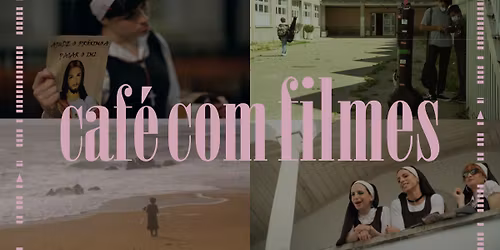 Caf\u00e9 com Filmes | Sess\u00e3o especial Curtas de Estudantes