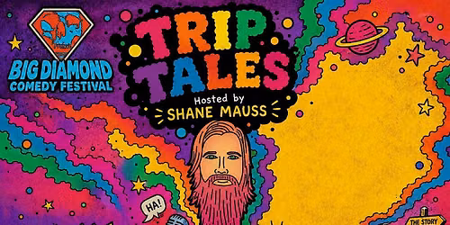 Shane Mauss Presents: Trip Tales! | Big Diamond Comedy Festival