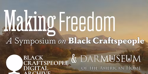 Making Freedom: A Symposium on Black Craftspeople