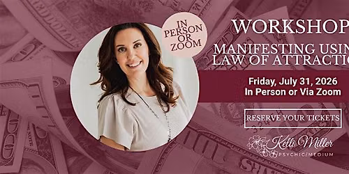 IN PERSON - Manifesting Using the Law of Attraction Workshop
