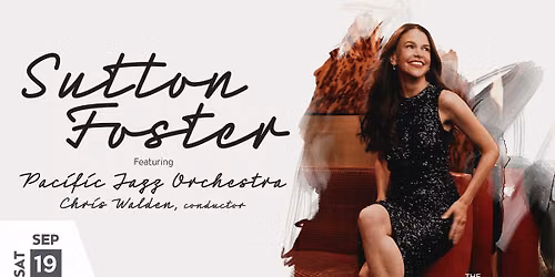 Pacific Jazz Orchestra - Chris Walden and Sutton Foster at The Soraya - Valley Performing Arts Center