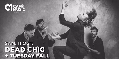 DEAD CHIC + TUESDAY FALL - Le CaféMusic Mont de Marsan
