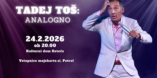 TADEJ TO\u0160: Analogno! | Kulturni dom Rete\u010de | 24.2.2026 |