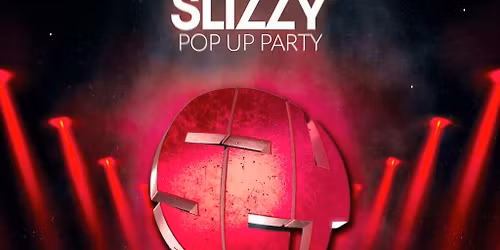 Slizzy - Pop Up Party