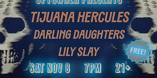 Tijuana Hercules, Darling Daughters, & Lily Slay @ Uptowner