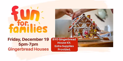 BYO Gingerbread Houses - Fun for Families December