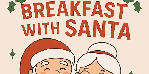 BREAKFAST WITH SANTA & MRS. CLAUS!