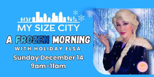 A Frozen Morning with Holiday Elsa at My Size City