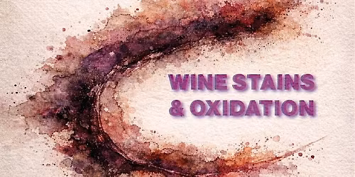 UNORTHODOX WASHES: WINE STAINS & OXIDATION