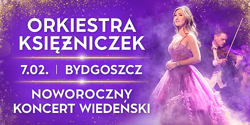 Orkiestra Ksi\u0119\u017cniczek - Noworoczny Koncert Wiede\u0144ski 2 w Bydgoszczy