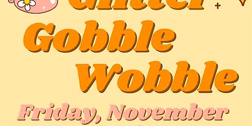 GLITTER GOBBLE WOBBLE- GLTTRAVE