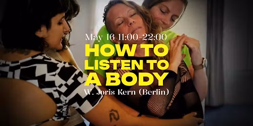 How to Listen to a Body - W. Joris Kern (Berlin)