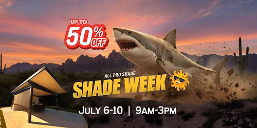 Arizona Shade Week JULY 6-10- Sale Up to 50% OFF - Discounted Patio Shades