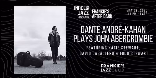 Infidels Jazz Presents: Dante Andre-Kahan Plays John Abercrombie at Frankie's After Dark
